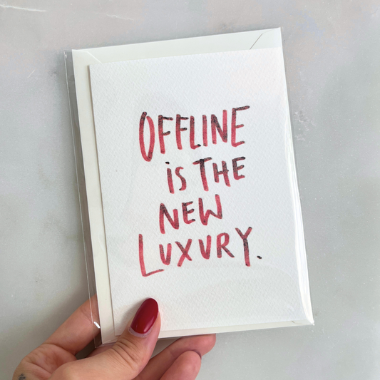 Postcard | Offline is the new Luxury.