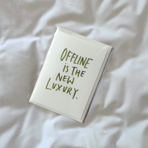 Postcard | Offline is the new Luxury.