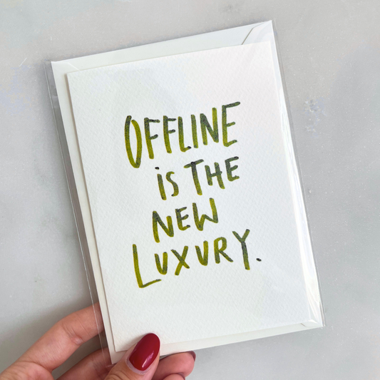 Postcard | Offline is the new Luxury.